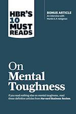 Hbr's 10 Must Reads on Mental Toughness (with Bonus Interview Post-Traumatic Growth and Building Resilience with Martin Seligman) (Hbr's 10 Must Reads
