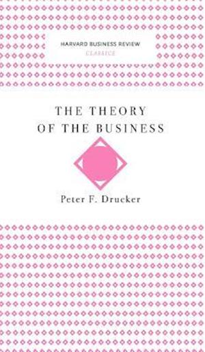 The Theory of the Business (Harvard Business Review Classics)