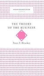 The Theory of the Business (Harvard Business Review Classics)