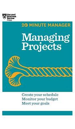 Managing Projects (HBR 20-Minute Manager Series)