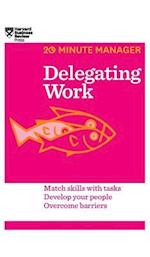 Delegating Work (HBR 20-Minute Manager Series)