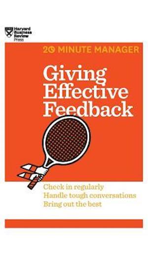 Giving Effective Feedback (HBR 20-Minute Manager Series)