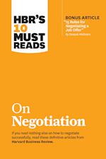 HBR's 10 Must Reads on Negotiation (with bonus article "15 Rules for Negotiating a Job Offer" by Deepak Malhotra)