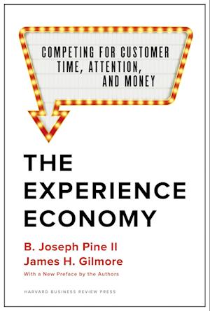 The Experience Economy, With a New Preface by the Authors