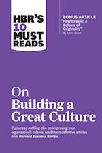 HBR'S 10 Must Reads on Building a Great Culture