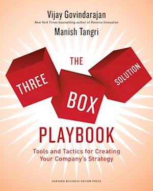 The Three-Box Solution Playbook : Tools and Tactics for Creating Your Company's Strategy