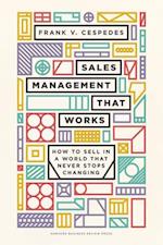 Sales Management That Works : How to Sell in a World that Never Stops Changing 