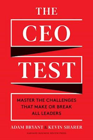 The CEO Test : Master the Challenges That Make or Break All Leaders