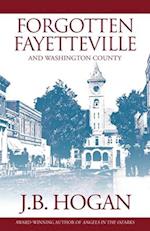 Forgotten Fayetteville : And Washington County 