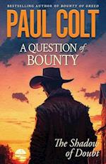 A Question of Bounty: The Shadow of Doubt 