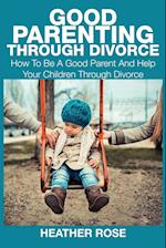 Good Parenting Through Divorce