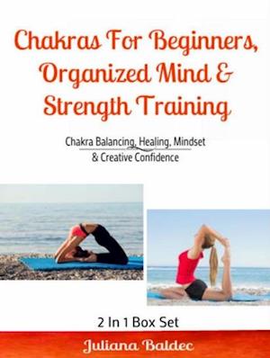 Chakras For Beginners, Organized Mind & Strength Training