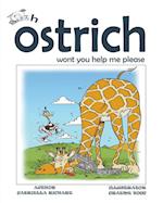 Oh Ostrich Won't You Help Me Please? Whimsical Rhyming Children Books