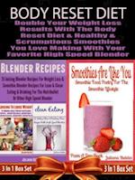 Body Reset Diet: Double Your Weight Loss Results With The Body Reset Diet And The Healthy & Scrumptious Smoothies You Love Making With Your Favorite High Speed Blender - 3 In 1 Box Set: 3 In 1 Box Set: Book 1: Juicing To Lose Weight, Book 2: Clean Eating, Book 3