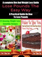 Lose Pounds The Easy Way: A complete Diet And Weight Loss Guide: A Practical Guide On How To Lose Pounds - 2 In 1 Box Set: 2 In 1 Box Set: Book 1: 21 Amazing Weight Loss Smoothie Recipes + Book 2