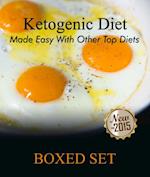 Ketogenic Diet Made Easy With Other Top Diets: Protein, Mediterranean and Healthy Recipes