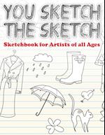 You Sketch the Sketch (Sketchbook for Artists of All Ages)
