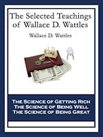 Selected Teachings of Wallace D. Wattles