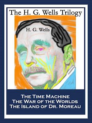 H. G. Wells Trilogy