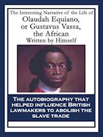 Interesting Narrative of the Life of Olaudah Equiano, or Gustavus Vassa, the African