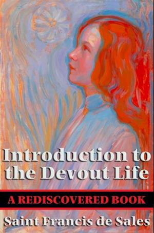 Introduction to the Devout Life (Rediscovered Books)