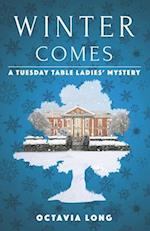 Winter Comes: A Tuesday Table Ladies' Mystery 