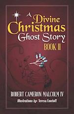 A Divine Christmas Ghost Story: Book II 