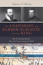 The Anatomist, the Barber-Surgeon, and the King