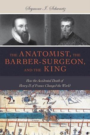 Anatomist, the Barber-Surgeon, and the King