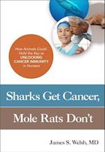 Sharks Get Cancer, Mole Rats Don't