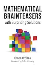 Mathematical Brainteasers with Surprising Solutions