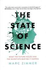 The State of Science: What the Future Holds and the Scientists Making It Happen 
