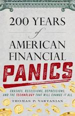200 Years of American Financial Panics : Crashes, Recessions, Depressions, and the Technology that Will Change It All 
