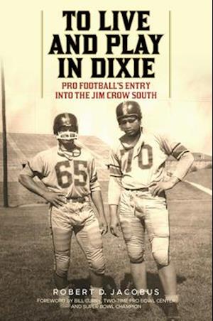 To Live and Play in Dixie : Pro Football's Entry into the Jim Crow South