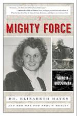 A Mighty Force: Dr. Elizabeth Hayes and Her War for Public Health 