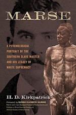 Marse : A Psychological Portrait of the Southern Slave Master and His Legacy of White Supremacy 
