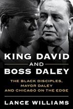 King David and Boss Daley : The Black Disciples, Mayor Daley, and Chicago on the Edge 