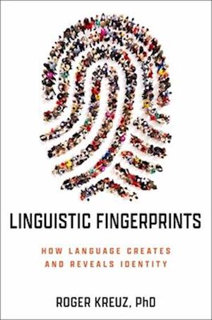 Linguistic Fingerprints : How Language Creates and Reveals Identity