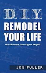 DIY - Remodel Your Life