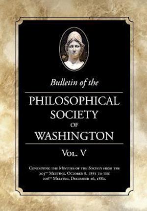 Bulletin of the Philosophical Society of Washington Vol. V