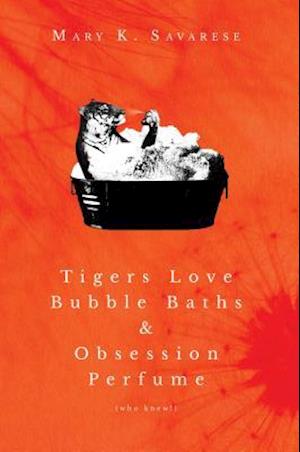 Tigers Love Bubble Baths & Obsession Perfume (who knew!)