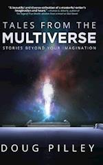 Tales From The Multiverse: Stories Beyond Your Imagination 