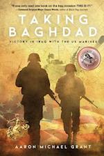 TAKING BAGHDAD: Victory in Iraq With the US Marines 