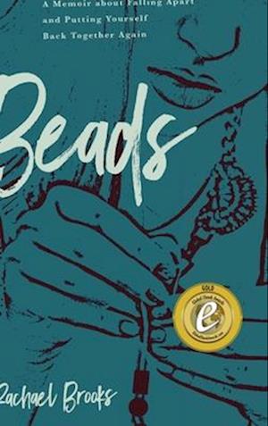 BEADS: A Memoir about Falling Apart and Putting Yourself Back Together Again