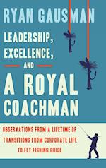 Leadership, Excellence, and a Royal Coachman