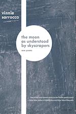 The Moon as Understood by Skyscrapers