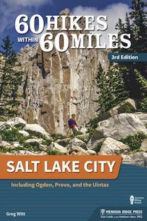 60 Hikes Within 60 Miles: Salt Lake City