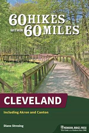 60 Hikes Within 60 Miles: Cleveland