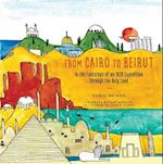 From Cairo to Beirut : In the Footsteps of an 1839 Expedition through the Holy Land 