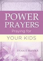 Power Prayers: Praying for Your Kids